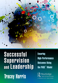 successful supervision and leadership ensuring high performance outcomes using the pase model 1st edition