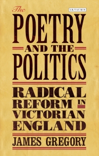 the poetry and the politics radical reform in victorian england 1st edition james gregory 1780767234,