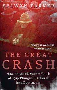 the great crash how the stock market crash of 1929 plunged the world into depression 1st edition selwyn