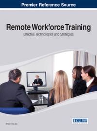 remote workforce training effective technologies and strategies 1st edition shalin hai jew 1466651377,