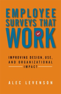 employee surveys that work improving design use and organizational impact 1st edition levenson, alec