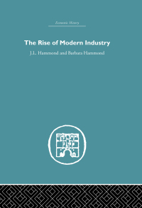 the rise of modern industry 1st edition j.l. hammond, barbara hammond 0415850401, 113659714x, 9780415850407,