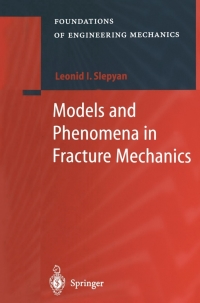models and phenomena in fracture mechanics 1st edition leonid i. slepyan 3540437673, 3540480102,