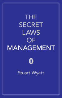 the secret laws of management 1st edition stuart wyatt 0755360990, 9780755360994