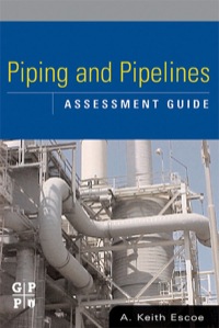 piping and pipelines assessment guide 1st edition a keith escoe 0750678801, 9780750678803, 9780080457116