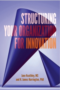 structuring your organization for innovation 1st edition jane d. keathley; h. james harrington 1951058291,