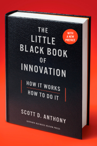 the little black book of innovation with a new preface how it works how to do it 1st edition scott d. anthony