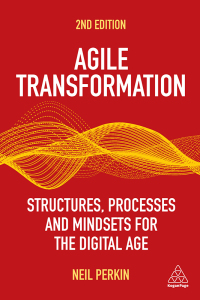agile transformation structures processes and mindsets for the digital age 2nd edition neil perkin