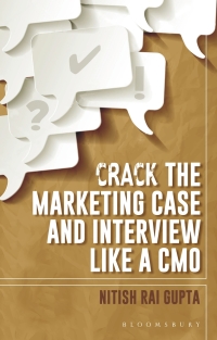 crack the marketing case and interview like a cmo 1st edition nitish rai gupta 9386141442, 9789386141446