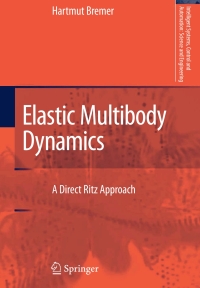 elastic multibody dynamics  a direct ritz aproach 1st edition hartmut bremer 1402086792, 1402086806,