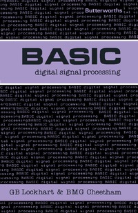basic digital signal processing 1st edition gordon b. lockhart, barry m. g. cheetham 0408015780, 1483182789,