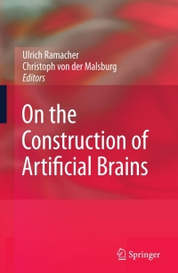 on the construction of artificial brains 1st edition ulrich ramacher, christoph von der malsburg 3642001882,