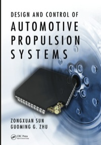 design and control of automotive propulsion systems 1st edition zongxuan sun, guoming g. zhu 143982018x,