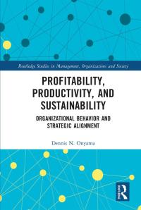 profitability productivity and sustainability organizational behavior and strategic alignment routledge