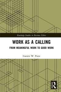 work as a calling from meaningful work to good work 1st edition garrett w. potts 0367724413, 1000577775,