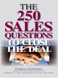 the 250 sales questions to close the deal 1st edition stephan schiffman ,  stephan schiffman 1593372809,