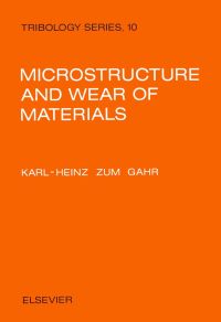microstructure and wear of materials 1st edition k.-h. zum gahr 0444427546, 0080875742, 9780444427540,