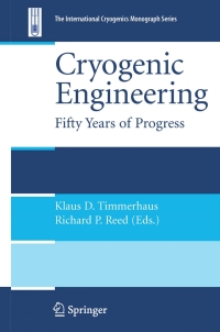 cryogenic engineering fifty years of progress 1st edition klaus d. timmerhaus, richard p. reed 038733324x,