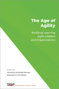 the age of agility building learning agile leaders and organizations 1st edition veronica schmidt harvey,
