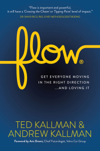 flow get everyone moving in the right direction and loving it 1st edition ted kallman; andrew kallman