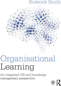 organisational learning 1st edition roderick smith 1138860816, 131750643x, 9781138860810, 9781317506430