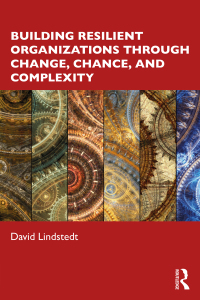 building resilient organizations through change chance and complexity 1st edition david lindstedt