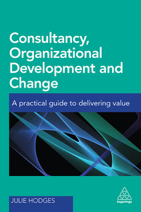 consultancy organizational development and change 1st edition julie hodges 0749478632, 0749478640,