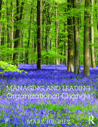 managing and leading organizational change 1st edition mark hughes 1138577405, 1351265946, 9781138577404,