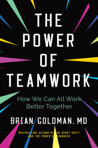 the power of teamwork 1st edition dr. brian goldman 1443464007, 9781443464000