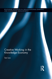 creative working in the knowledge economy 1st edition sai loo 036733903x, 131545307x, 9780367339036,