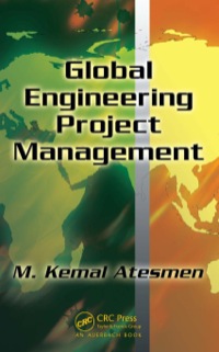 global engineering project management 1st edition m. kemal atesmen 1420073931, 142007394x, 9781420073935,