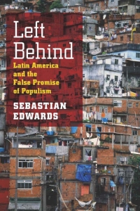 left behind latin america and the false promise of populism 1st edition sebastian edwards 0226184781,
