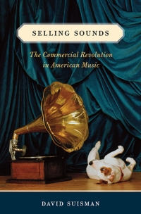 selling sounds the commercial revolution in american music 1st edition david suisman 0674064046, 0674054687,