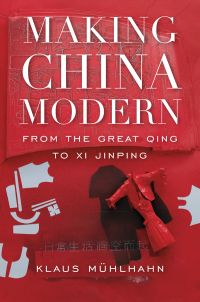 making china modern from the great qing to xi jinping 1st edition klaus mühlhahn 0674248317, 0674916069,