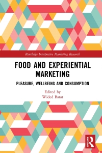 food and experiential marketing pleasure wellbeing and consumption 1st edition wided batat 081539635x,