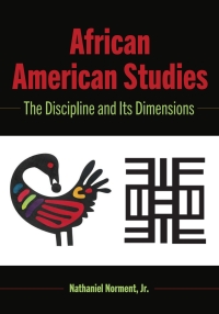 african american studies the discipline and its dimensions 1st edition nathaniel norment jr. 143316129x,