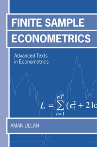 finite sample econometrics advanced texts in econometrics 1st edition aman ullah 0198774486, 0191525057,