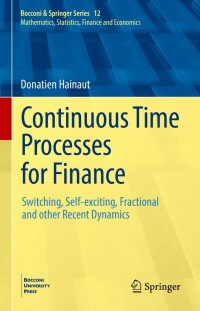 continuous time processes for finance switching self exciting fractional and other recent dynamics 1st