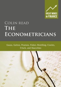 the econometricians gauss galton pearson fisher hotelling cowles frisch and haavelmo 1st edition colin read