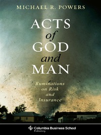 acts of god and man ruminations on risk and insurance 1st edition michael r. powers 023115366x, 0231527055,