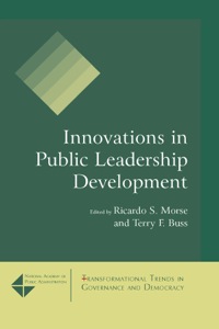 innovations in public leadership development 1st edition ricardo s. morse, terry f. buss 0765620693,