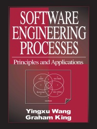 software engineering processes principles and applications 1st edition yingxu wang , graham king 0849323665,