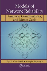 models of network reliability analysis combinatorics  and monte carlo 1st edition ilya b. gertsbakh, yoseph