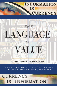 the language of value solutions for business using new information-based currencies 1st edition virginia b.
