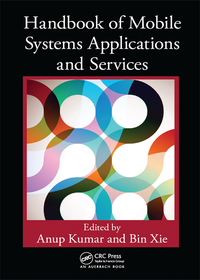 handbook of mobile systems applications and services 1st edition anup kumar , bin xie 1138199036,