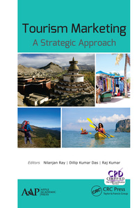tourism marketing a strategic approach 1st edition nilanjan ray 1774636956, 1315341646, 9781774636954,