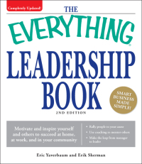 the everything leadership book motivate and inspire yourself and others to succeed at home at work and in