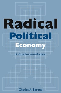radical political economy a concise introduction 1st edition charles a. barone 0765613646, 9780765613646