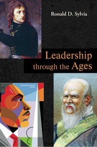 leadership through the ages 1st edition ronald d. sylvia 1577666216, 9781577666219, 9781577669746