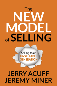 the new model of selling selling to an unsellable generation 1st edition jerry acuff ,  jeremy miner